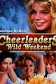 Cheerleaders' Wild Weekend