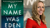 WTOP Book Report: In ‘My Name Was Eden’ one twin vanished in the womb, while the other remained … until now - WTOP News