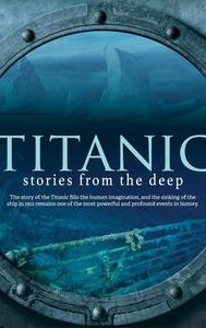 Titanic: Stories From The Deep