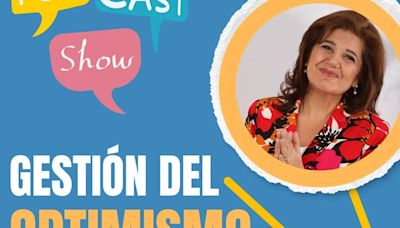 Escuchá el nuevo episodio del podcast “Gestión del optimismo”: más allá del pensamiento positivo | Sociedad