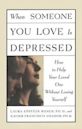 When Someone You Love is Depressed: How to Help Your Loved One Without Losing Yourself