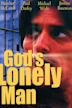 God's Lonely Man