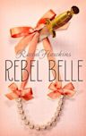 Rebel Belle (Rebel Belle, #1)