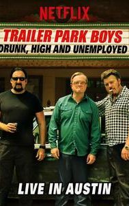 Trailer Park Boys: Drunk, High & Unemployed