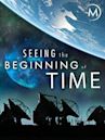 Seeing the Beginning of Time