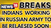 PM Modi Russia Visit News | Russia Decides To Discharge Indians Stuck In Russia Ukraine War - News18