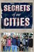 Secrets of Our Cities