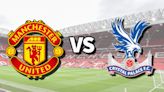 Man Utd vs Crystal Palace live stream: How to watch Premier League game online