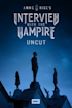 Interview With the Vampire: Uncut