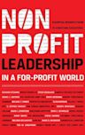 Nonprofit Leadership in a For-Profit World: Essential Insights from 15 Christian Executives