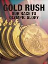 Gold Rush: Our Race to Olympic Glory