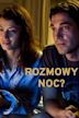 Rozmowy noc?