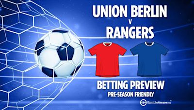 Betting tips and free bets for Rangers' final pre-season clash vs Union Berlin