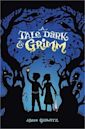 A Tale Dark & Grimm (A Tale Dark & Grimm, #1)