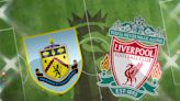 Burnley vs Liverpool: Prediction, kick-off time, team news, TV, live stream, h2h results, odds today