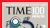 How We Chose the TIME100 Most Influential People in Health 2024