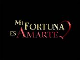 Mi fortuna es amarte