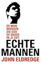 Echte mannen - de man worden die God de Vader in je ziet