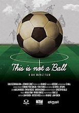 This Is Not a Ball (2014) - Posters — The Movie Database (TMDB)