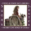 Sugar Hunter 〜THE BEST LOVE SONGS OF CHARA〜