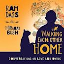 Walking Each Other Home: Conversations on Loving and Dying