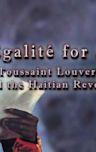 Égalité for All: Toussaint Louverture and the Haitian Revolution