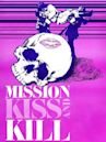 Mission: Kiss and Kill