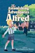 The Astonishing Adventures of Alfred