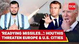 Houthi Rebels Threaten Europe and U.S. Nuclear Sites, Announce Development of New Long-Range Missile