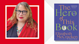 Elizabeth McCracken’s “The Hero of This Book” Is a Loving Ode to Grief and Memory