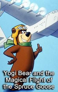 Yogi Bear and the Magical Flight of the Spruce Goose