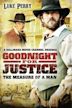 "Goodnight for Justice" The Measure of a Man