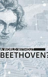 A World Without Beethoven?