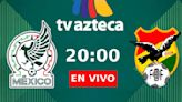 TV Azteca 7 EN VIVO - dónde ver partido México vs. Bolivia por señal abierta y Online