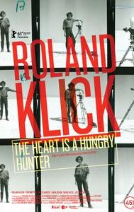 Roland Klick: The Heart Is a Hungry Hunter