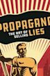 Propaganda: The Art of Selling Lies