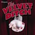 The Velvet Ditch