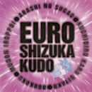 Euro Shizuka Kudo