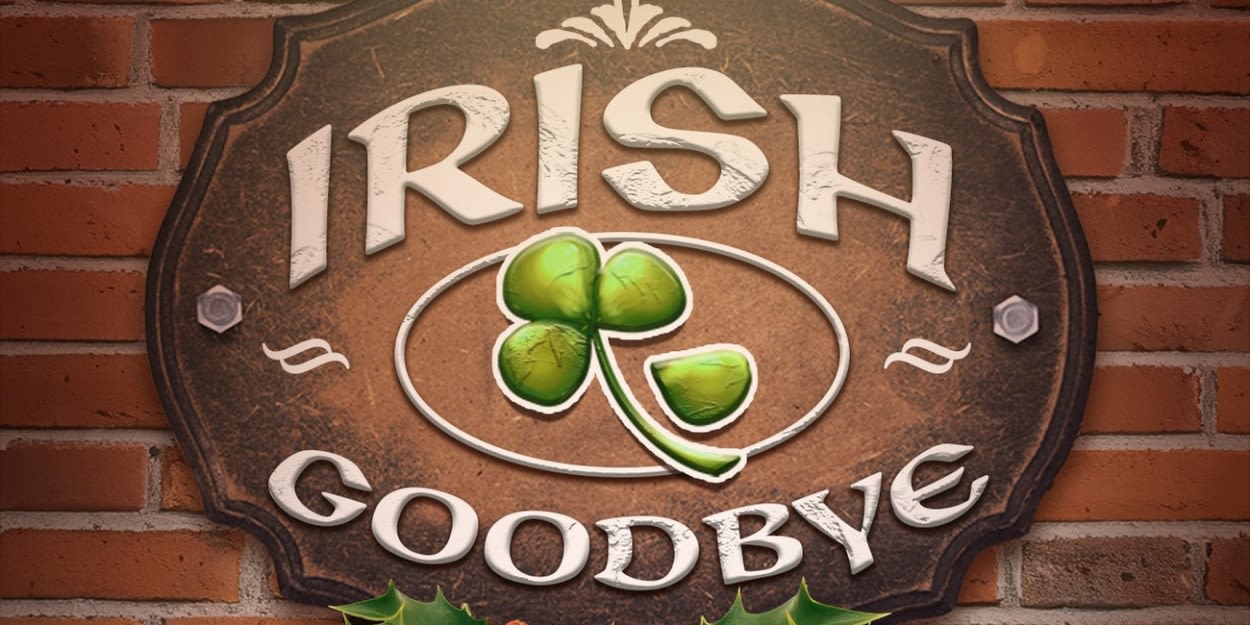 IRISH GOODBYE Opens Next Month at Dugan's Backyard Playhouse