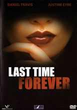 Last Time Forever (2006) - FilmAffinity
