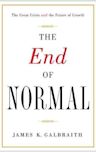 The End of Normal: Why the Growth Economy Isn't Coming Back-and What to Do When It Doesn't