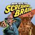 Man with the Screaming Brain