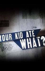 Your Kid Ate What?