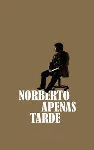 Norberto apenas tarde