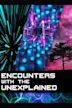 Encounters With the Unexplained