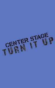 Center Stage: Turn It Up