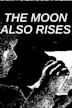 The Moon Also Rises
