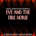 Eve and the Firehorse