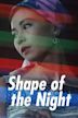 Shape of the Night