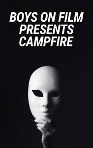 Boys On Film Presents: Campfire